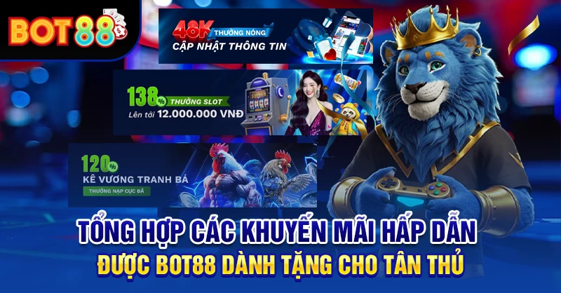 Tổng hợp các khuyến mãi hấp dẫn được BOT88 dành tặng cho tân thủ